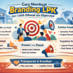 Cara Membuat Branding LPK agar Lebih Dikenal dan Dipercaya - Konsultan Pendirian LSP dan LPK Cara Membuat Branding LPK agar Lebih Dikenal dan Dipercaya