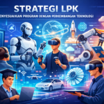 Strategi LPK Menyesuaikan Program dengan Perkembangan Teknologi