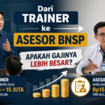 Dari Trainer ke Asesor BNSP Apakah Gajinya Lebih Besar