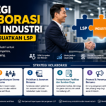 Strategi Kolaborasi dengan Industri untuk Menguatkan LSP